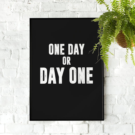 One Day or Day One| Motivational Poster, Wall Art Quote, Minimalist, Home Office, Gym Poster, Home Décor, Rogan, Jocko, Entrepreneur Gift