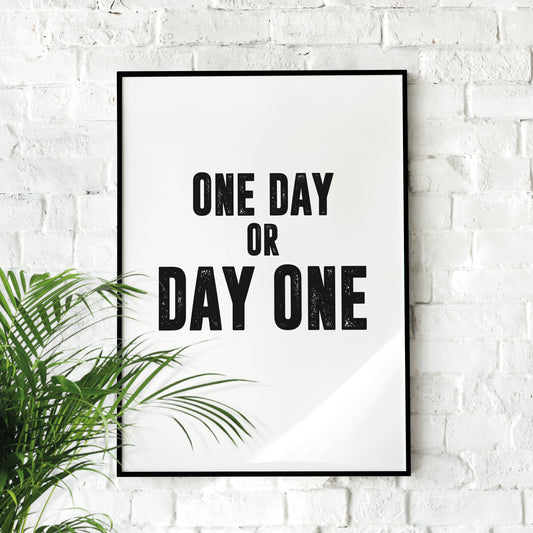 One Day or Day One| Motivational Poster, Wall Art Quote, Minimalist, Home Office, Gym Poster, Home Décor, Rogan, Jocko, Entrepreneur Gift