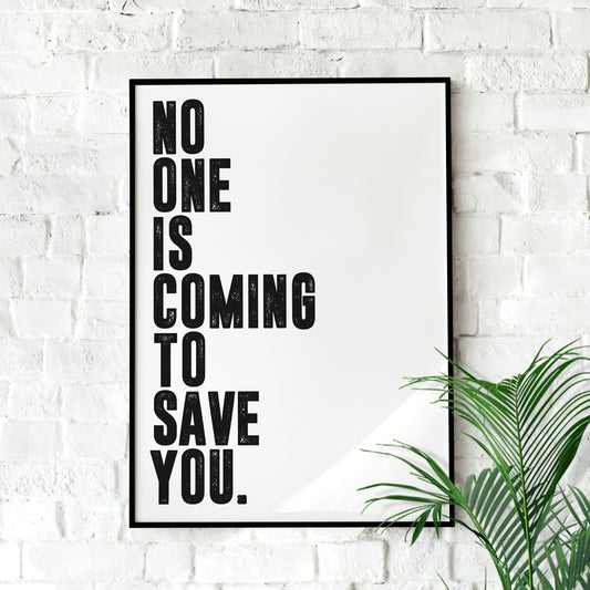 No One is Coming To Save You | Motivational Poster, Wall Art Quote, Minimalist, Home Office, Gym Poster, Home Décor, Rogan, Jocko