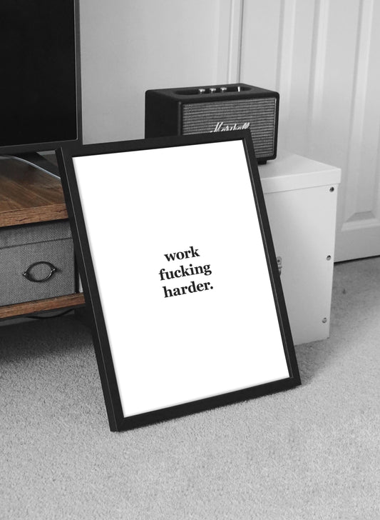 Work Fucking Harder. | Motivational Poster, Wall Art, Discipline, Home Office, Gym Poster, Inspirational, Office Art, Success Quote