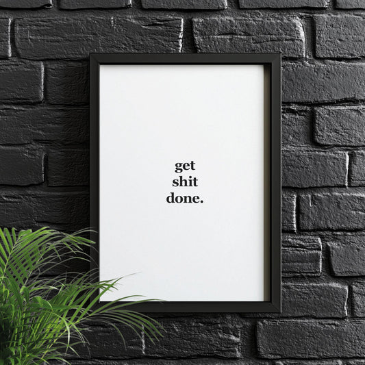 Get Shit Done. | Motivational Poster, Wall Art, Discipline, Home Office, Gym Poster, Inspirational, Office Art, Success Quote