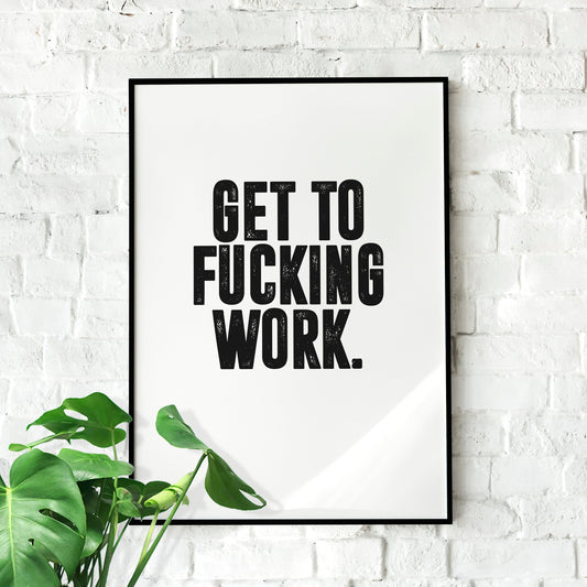 Get To Work | Motivational Poster, Wall Art Quote, Minimalist, Home Office Print Inspirational Quotes, Home Décor, Gym poster, Typography