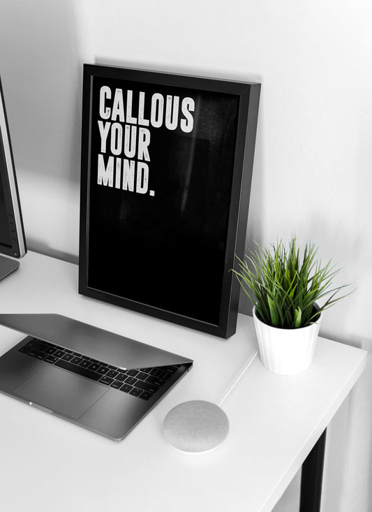 Callous Your Mind. | Motivational Poster, Wall Art Quote, Minimalist, Home Office, Gym Poster, Home Décor, Rogan, Jocko