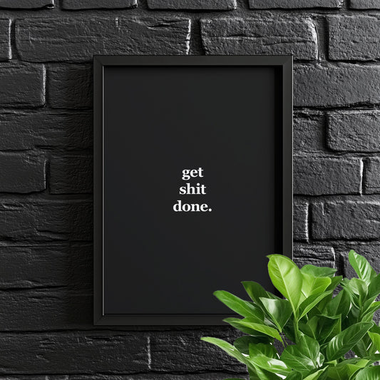 Get Shit Done. | Motivational Poster, Wall Art, Discipline, Home Office, Gym Poster, Inspirational, Office Art, Success Quote
