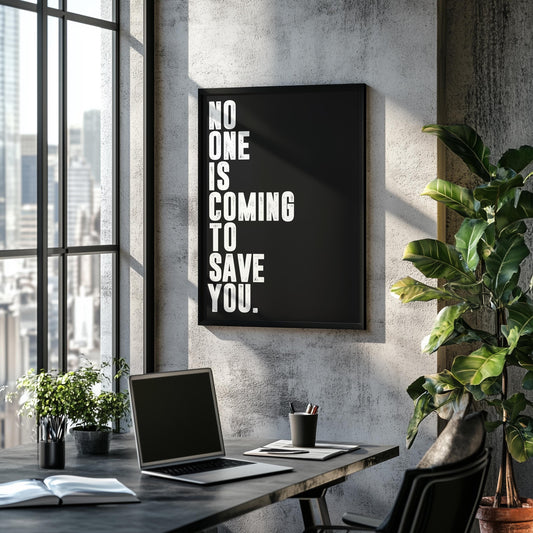 No One is Coming To Save You | Motivational Poster, Wall Art Quote, Minimalist, Home Office, Gym Poster, Home Décor, Rogan, Jocko