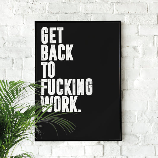 Get Back to Work | Motivational Poster, Wall Art Quote, Minimalist, Home Office, Gym Poster, Home Décor, Rogan, Jocko, Funny Office Poster