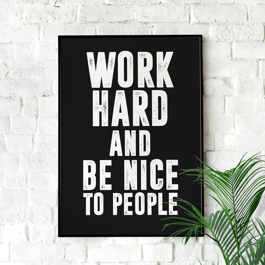 Work Hard and Be Nice to People | Motivational Wall art, Minimalist, Office Wall Art, Home Décor, Inspirational Quotes, Print, Poster