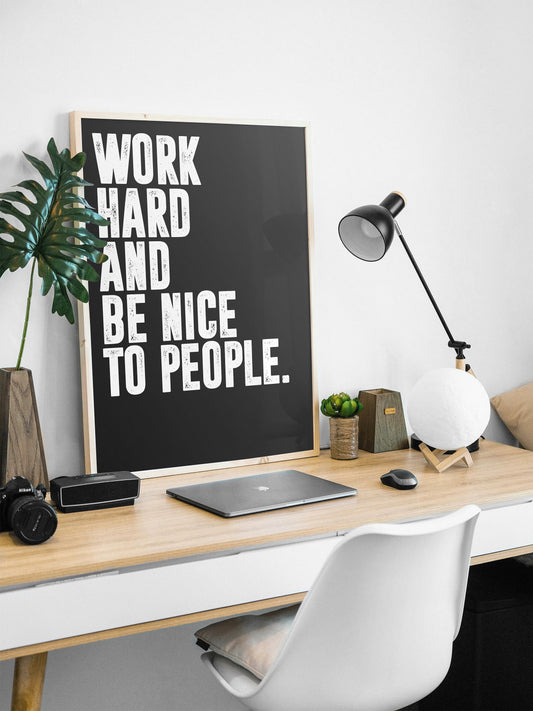 Work Hard and Be Nice to People | Wall art Quote, Minimalist, Office Wall Art, Home Décor, Inspirational Quotes, Motivational Print, Poster