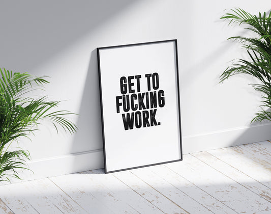 Get To Work | Motivational Poster, Wall Art Quote, Minimalist, Home Office Print Inspirational Quotes, Home Décor, Gym poster, Typography