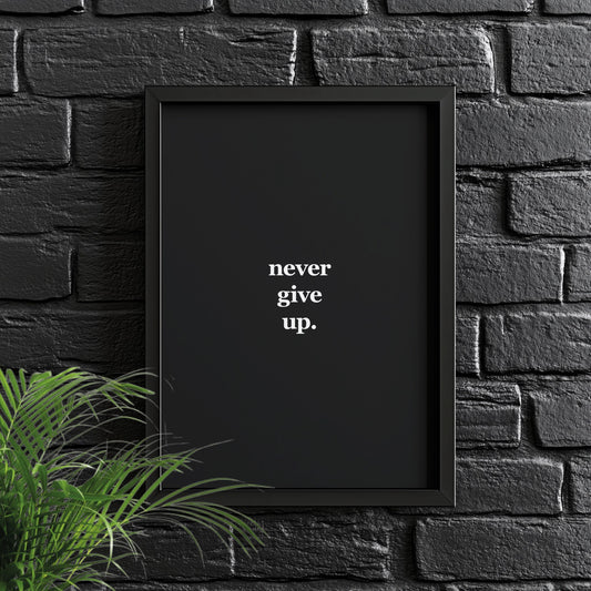 Never Give Up | Motivational Poster, Wall Art, Discipline, Home Office, Gym Poster, Inspirational, Office Art, Success Quote